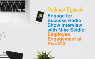 Engage for Success Radio: Employee Engagement at PivotCX